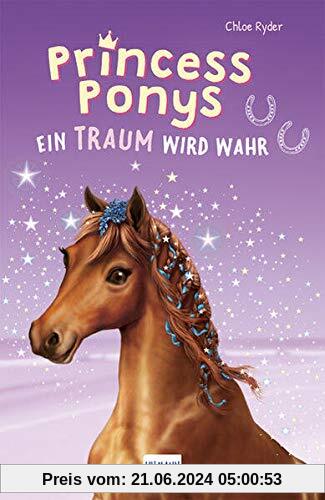 Princess Ponys (Bd. 2): Ein Traum wird wahr, (Kinderbuch ab 7 Jahren, Pferdegeschichten)